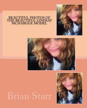 Beautiful Photos of the Beautiful Lindsay McHargue Model de Starr, MR Brian Daniel