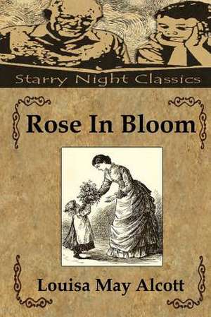 Rose in Bloom de Louisa May Alcott