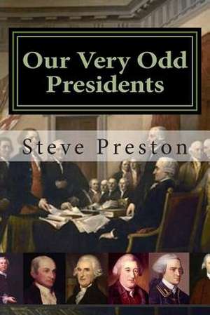 Our Very Odd Presidents de Steve Preston