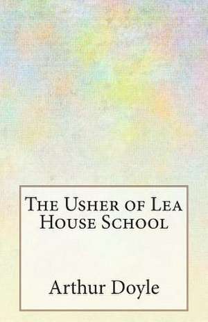 The Usher of Lea House School de Arthur Conan Doyle