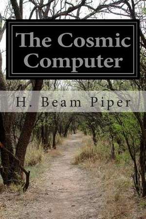 The Cosmic Computer de H. Beam Piper