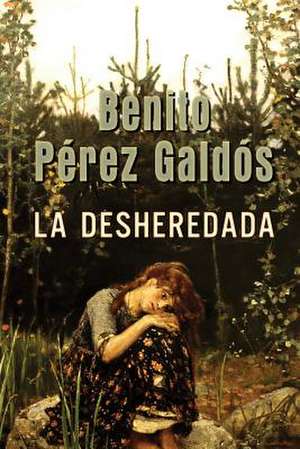 La Desheredada de Benito Perez Galdos