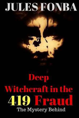 Deep Witchcraft in the 419 Fraud de Jules Fonba