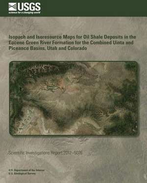 Isopach and Isoresource Maps for Oil Shale Deposits in the Eocene Green River Formation for the Combined Uinta and Piceance Basins, Utah and Colorado de U. S. Department of the Interior