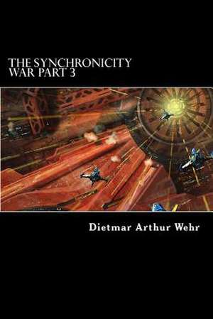 The Synchronicity War Part 3 de Dietmar Arthur Wehr