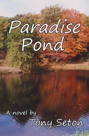 Paradise Pond de Tony Seton