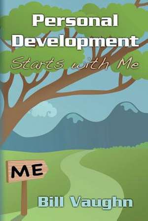 Personal Development Starts with Me de Billy Vaughan