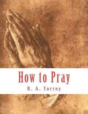 How to Pray de Ra Torrey