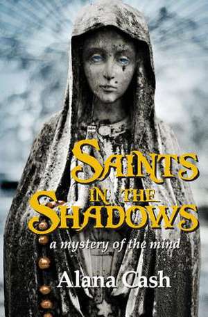 Saints in the Shadows de Alana Cash