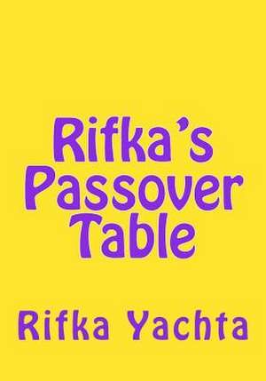 Rifka's Passover Table de Rifka Yachta