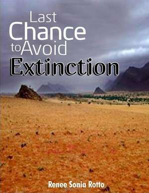 Last Chance to Avoid Extinction de Rotto, Renee Sonia