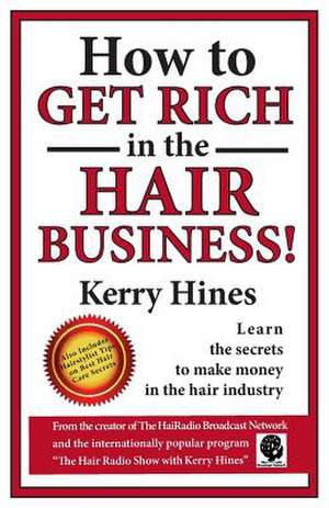 How to Get Rich in the Hair Business de MR Kerry Hines