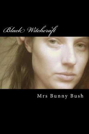 Black Witchcraft de Mrs Bunny Bush