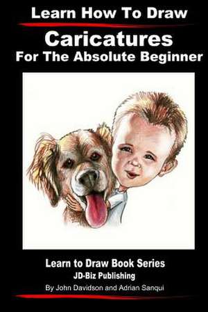 Learn How to Draw Caricatures for the Absolute Beginner de John Davidson