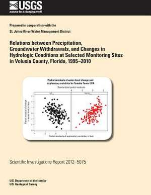 Relations Between Precipitation, Groundwater Withdrawals, and Changes in Hydrologic Conditions at Selected Monitoring Sites in Volusia County, Florida de Louis C. Murray Jr