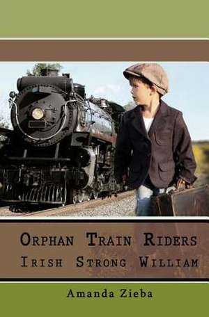 Orphan Train Riders Irish Strong William de Amanda Zieba