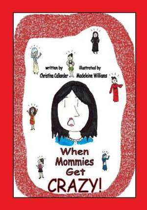 When Mommies Get Crazy! de Christina Callander