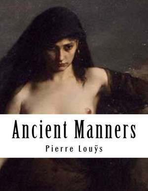 Ancient Manners de Pierre Louys