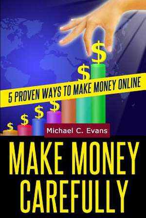 Make Money Carefully de Michael C. Evans