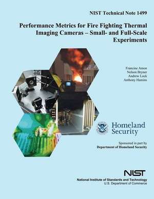 Performance Metrics for Fire Fighting Thermal Imaging Cameras ? Small- And Full-Scale Experiments de U S Dept of Commerce