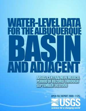 Water-Level Data for the Albuquerque Basin and Adjacent Areas, Central New Mexico, Period of Record Through September 30, 2008 de U. S. Department of the Interior