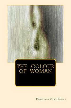 The Colour of Woman de MR Pagadala Vijay Kumar