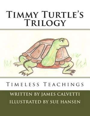 Timmy Turtle's Trilogy de James C. Calvetti