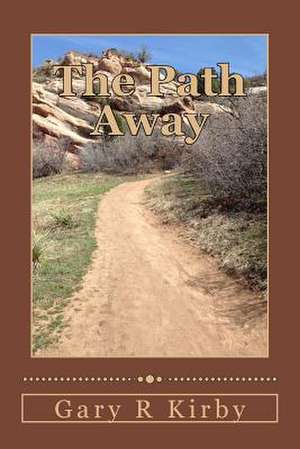 The Path Away de Gary R. Kirby