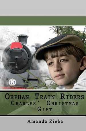 Orphan Train Riders Charles' Christmas Gift de Amanda Zieba