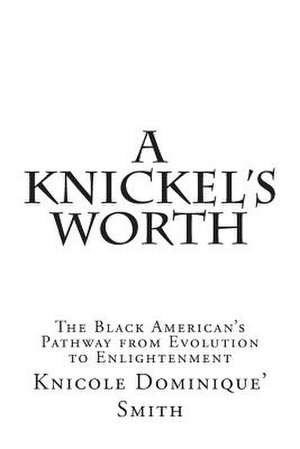 A Knickel's Worth de Knicole Dominique Smith