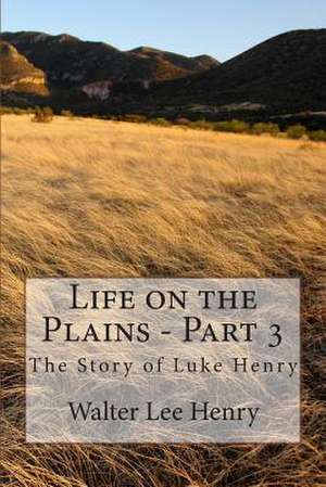 Life on the Plains - Part 3 de Walter Lee Henry