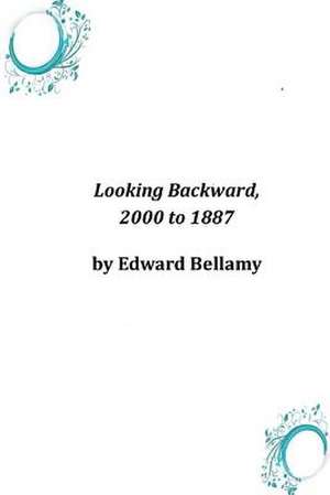 Looking Backward, 2000 to 1887 de Edward Bellamy