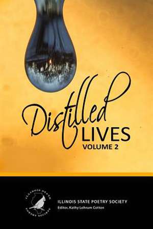 Distilled Lives de Illinois State Poetry Society