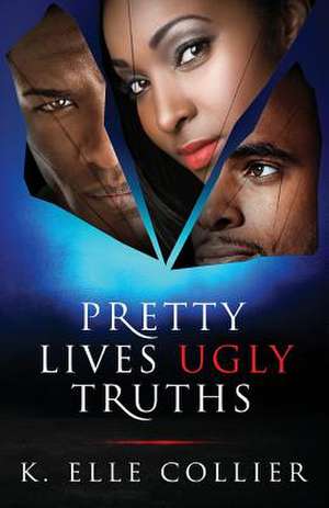 Pretty Lives Ugly Truths de K. Elle Collier