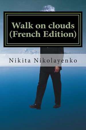 Walk on Clouds (French Edition) de Nikita Alfredovich Nikolayenko