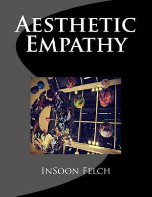 Aesthetic Empathy de Insoon S. Felch