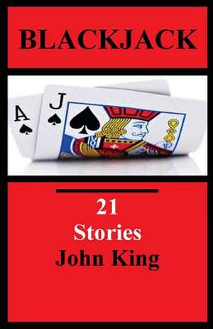 Blackjack 21 Stories de MR John M. King