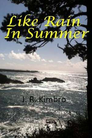 Like Rain in Summer de J. R. Kimbro