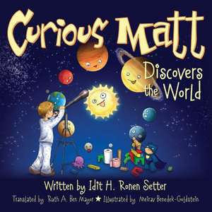 Curious Matt Discovers the World de Idit H. Ronen Setter