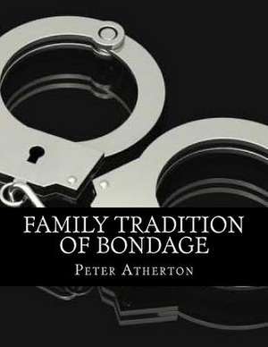 Family Tradition of Bondage de Peter Atherton