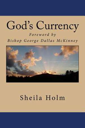 God's Currency de Sheila Holm