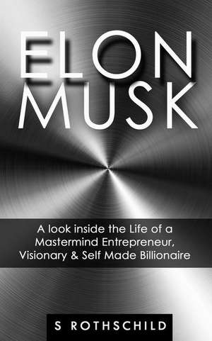 Elon Musk de S. Rothschild