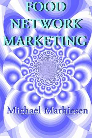 Food Network Marketing de Michael Mathiesen