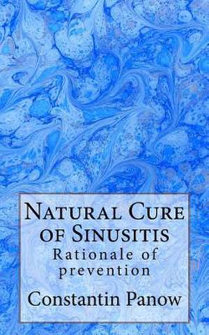 Natural Cure of Sinusitis de Constantin Panow