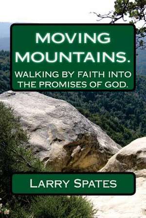 Moving Mountains de Larry Spates