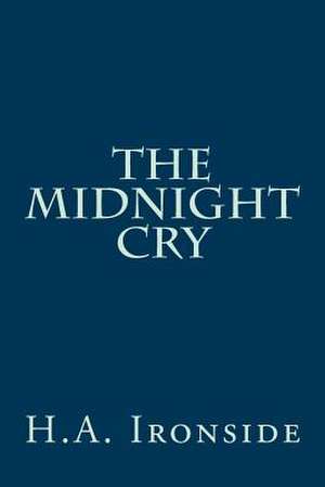 The Midnight Cry de H. a. Ironside