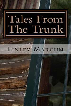 Tales from the Trunk de Linley Marcum