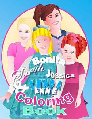 Bonita, Sarah, Jessica, & Linda Anne Coloring Book de Shirley D. Lise