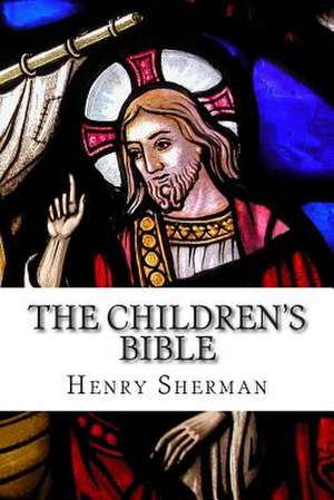 The Children's Bible de Henry A. Sherman