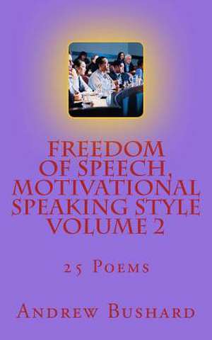 Freedom of Speech, Motivational Speaking Style Volume 2 de Andrew Bushard